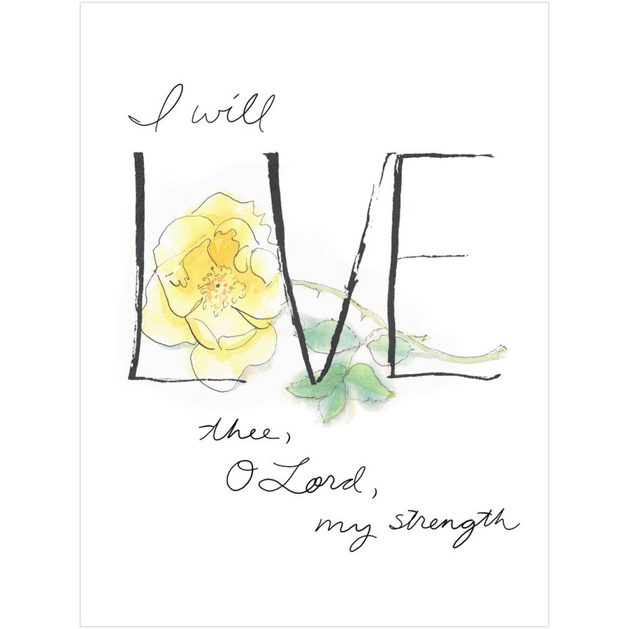 "I will LOVE thee, O Lord" Fine Art Print