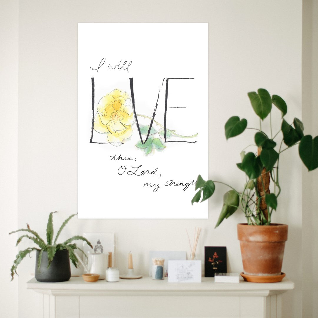 "I will LOVE thee, O Lord" Fine Art Print