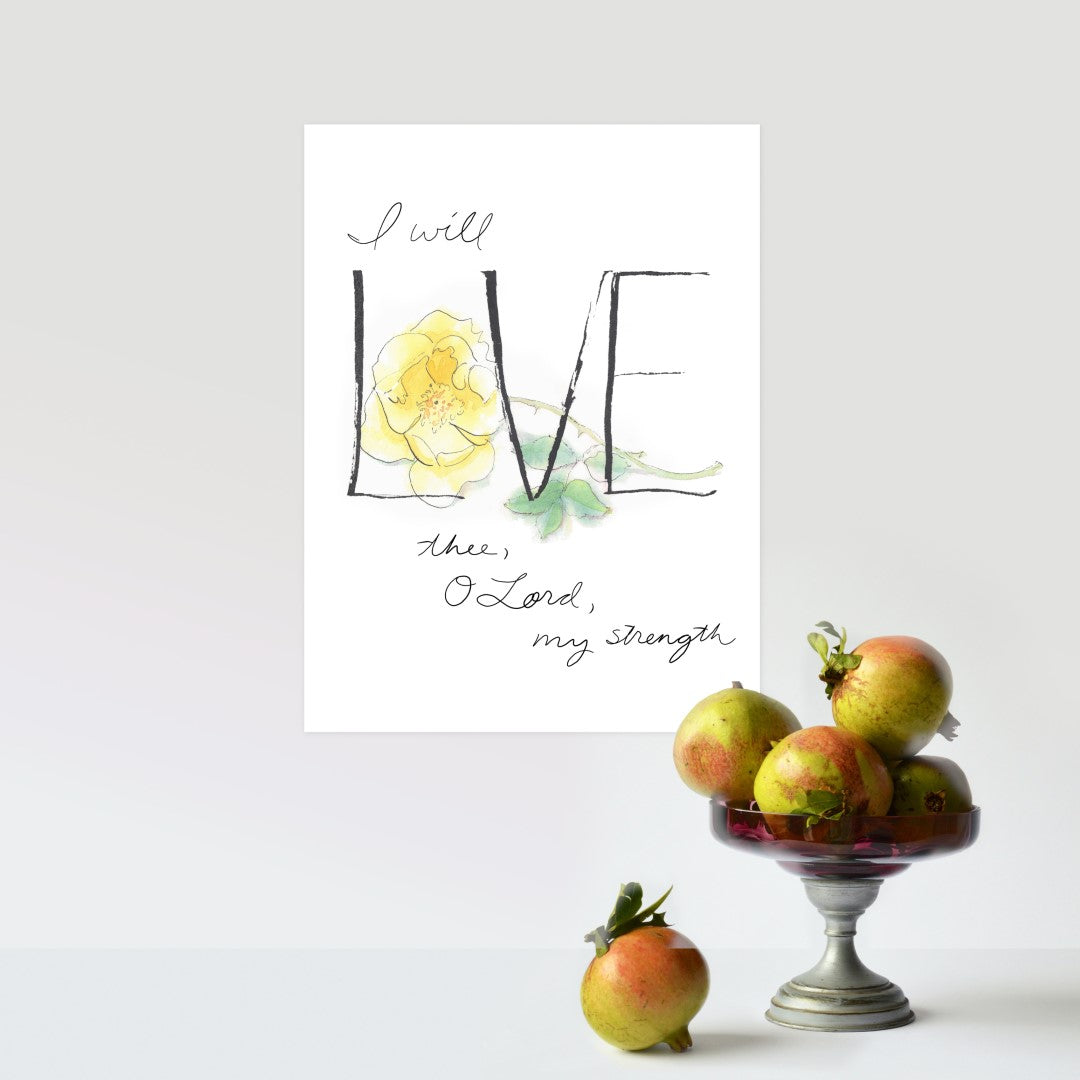 "I will LOVE thee, O Lord" Fine Art Print